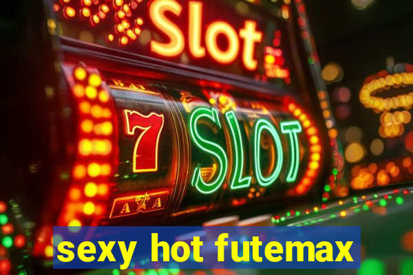 sexy hot futemax